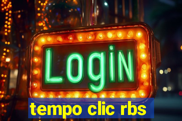 tempo clic rbs